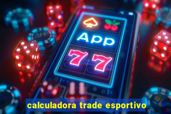 calculadora trade esportivo